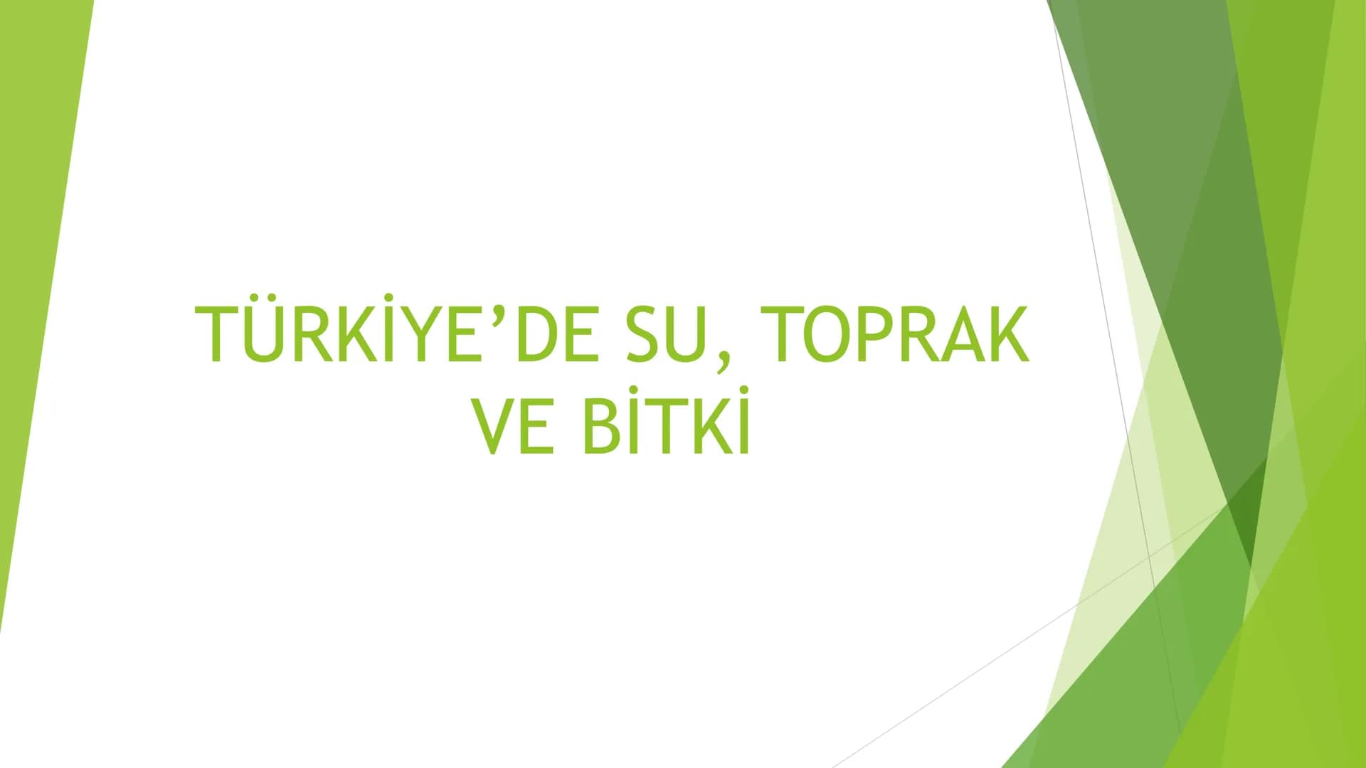 TÜRKİYE'DE SU, TOPRAK
VE BİTKİ 3ve4. zama
Türkiye'nin Akarsuları
Kaynakları yüksek dağlık sahalardır.
Yatak eğimleri fazladır.
Bu yüzden;
1.