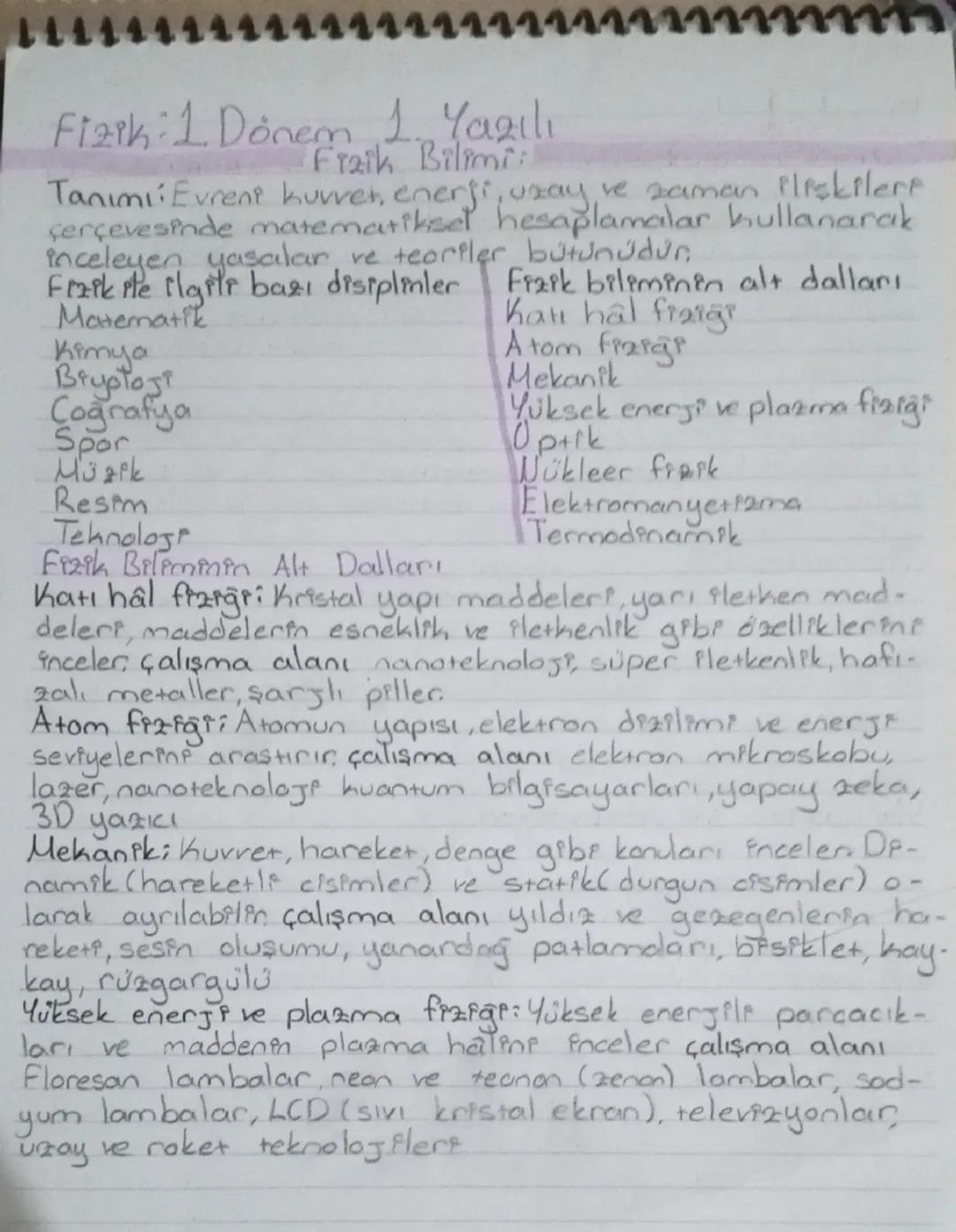 Fizik 1 Donem 1. Yazılı
Fraik Bilimi
TanimiEvrent kuvvet, enerji, uzay ve zaman Pleskilere
çerçevesinde matematiksel hesaplamalar kullanarak