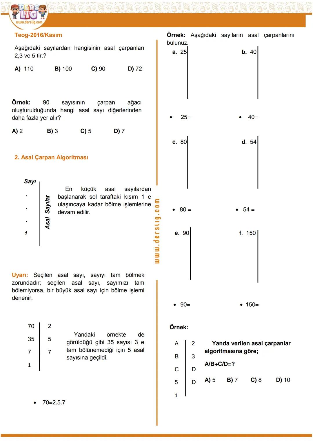 # Matematik

## ÇARPANLAR ve KATLAR

Çarpanlar ve Katlar

✓ Bütün sayılar en az iki sayının çarpımı şeklinde yazılabilir.

**Örnek:** $5 \cd