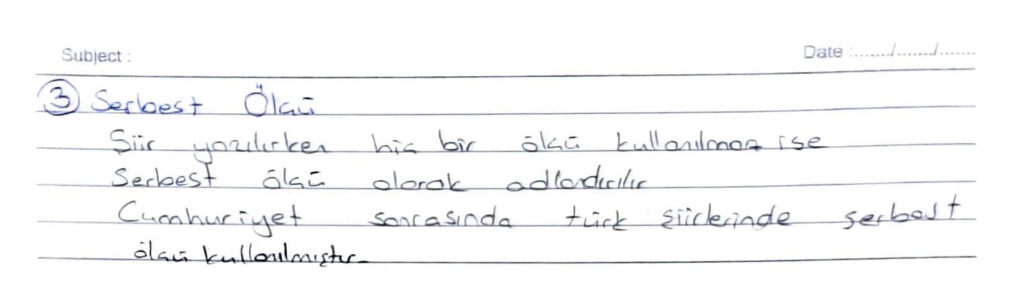 Subject:
تبعاة
Date ............
Siirde ahengi sağlayar en önemli
①Hece ölcüsa
Türklerin
birbirine
milli
unsurdur.
ölçüsüdür. Bir şiirde her