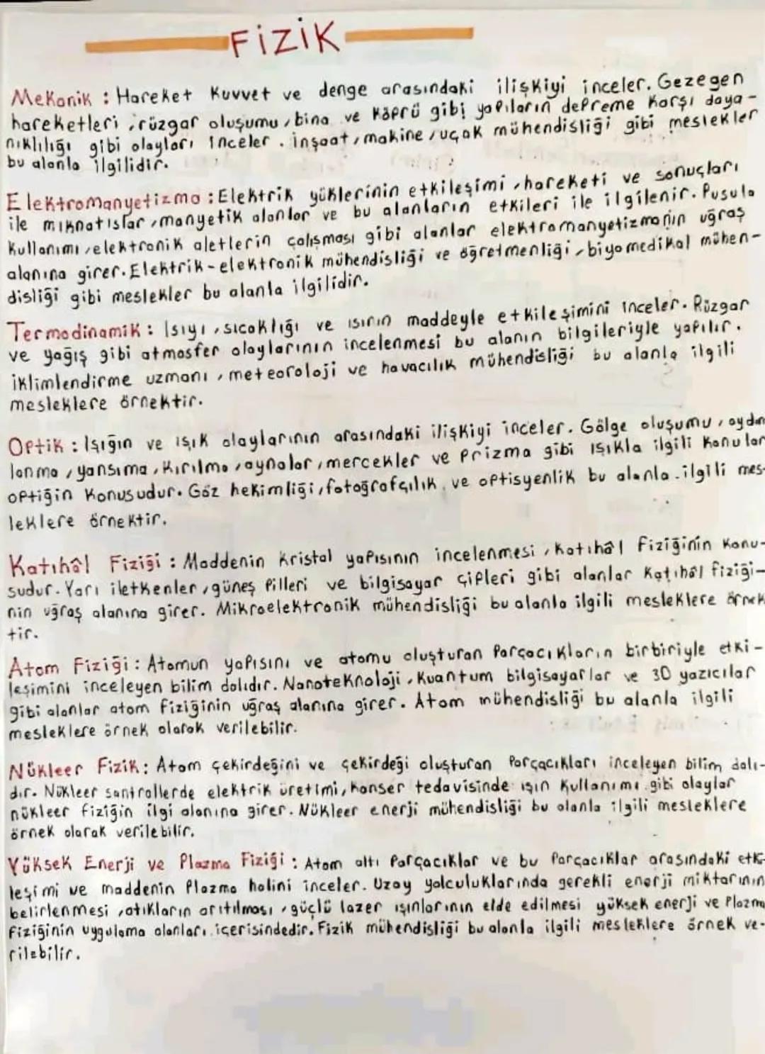 # Fizik

Mekanik: Hareket Kuvvet ve denge arasındaki ilişkiyi inceler. Gezegen
hareketleri rüzgar oluşumu, bina ve Köprü gibi yapıların depr