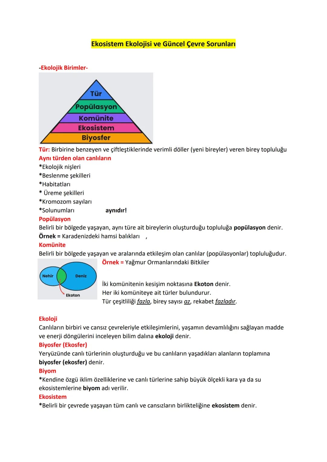 -Ekolojik Birimler-
Ekosistem Ekolojisi ve Güncel Çevre Sorunları
Tür
Popülasyon
Komünite
Ekosistem
Biyosfer
Tür: Birbirine benzeyen ve çift