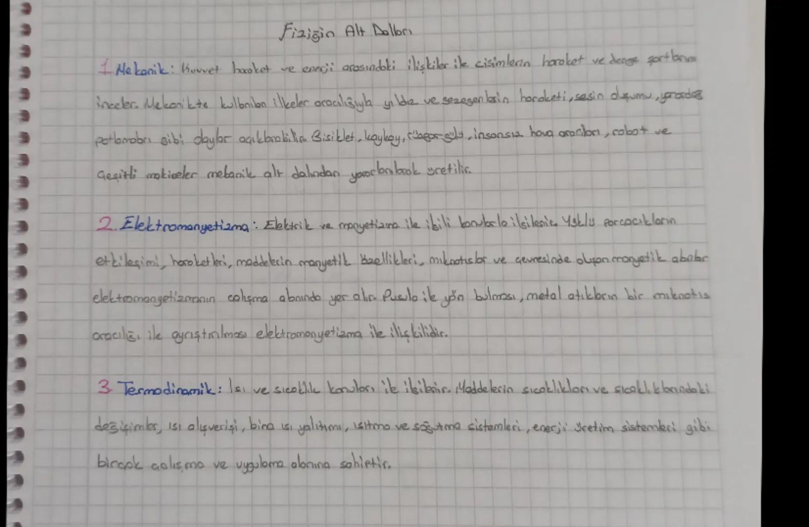 Fiziğin Alt Dollon
1 Mekanik: Kuvvet haoket ve enerji arasındaki ilişkiler ile cisimlerin horoket ve denge portlan
inceler. Mekanikate kulbn