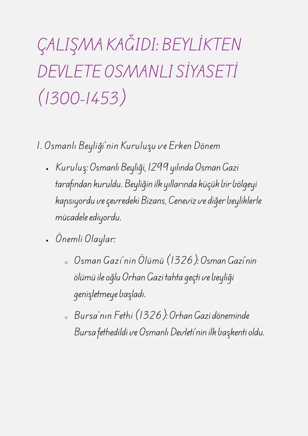 ÇALIŞMA KAĞIDI: BEYLİKTEN
DEVLETE OSMANLI SİYASETİ
(1300-1453)
1. Osmanlı Beyliği'nin Kuruluşu ve Erken Dönem
• Kuruluş: Osmanlı Beyliği, 12