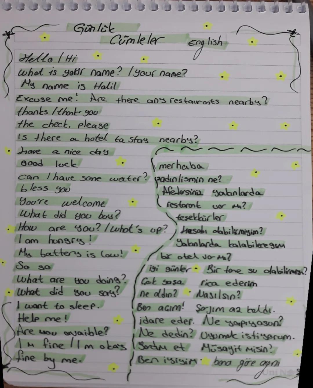 --- OCR Start ---
Günlük
Cümleler english
Hello / Hi
What is your name? / your name?
My name is Halil
Excuse me! Are there any restaurants n