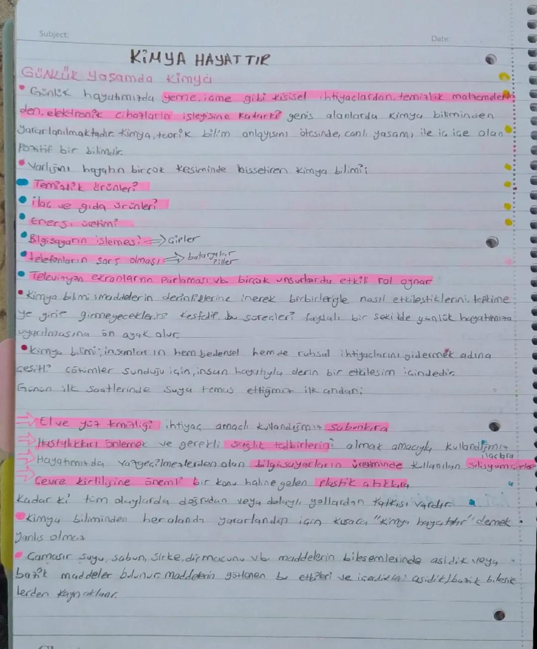 Subject

KIMYA HAYAT TIR
Date:

GÜNLÜK Yaşamda kimya
•Günlük hayatımızda yeme, jame gibi kişisel ihtiyaclardan, temizlik malzemeleri
den, el