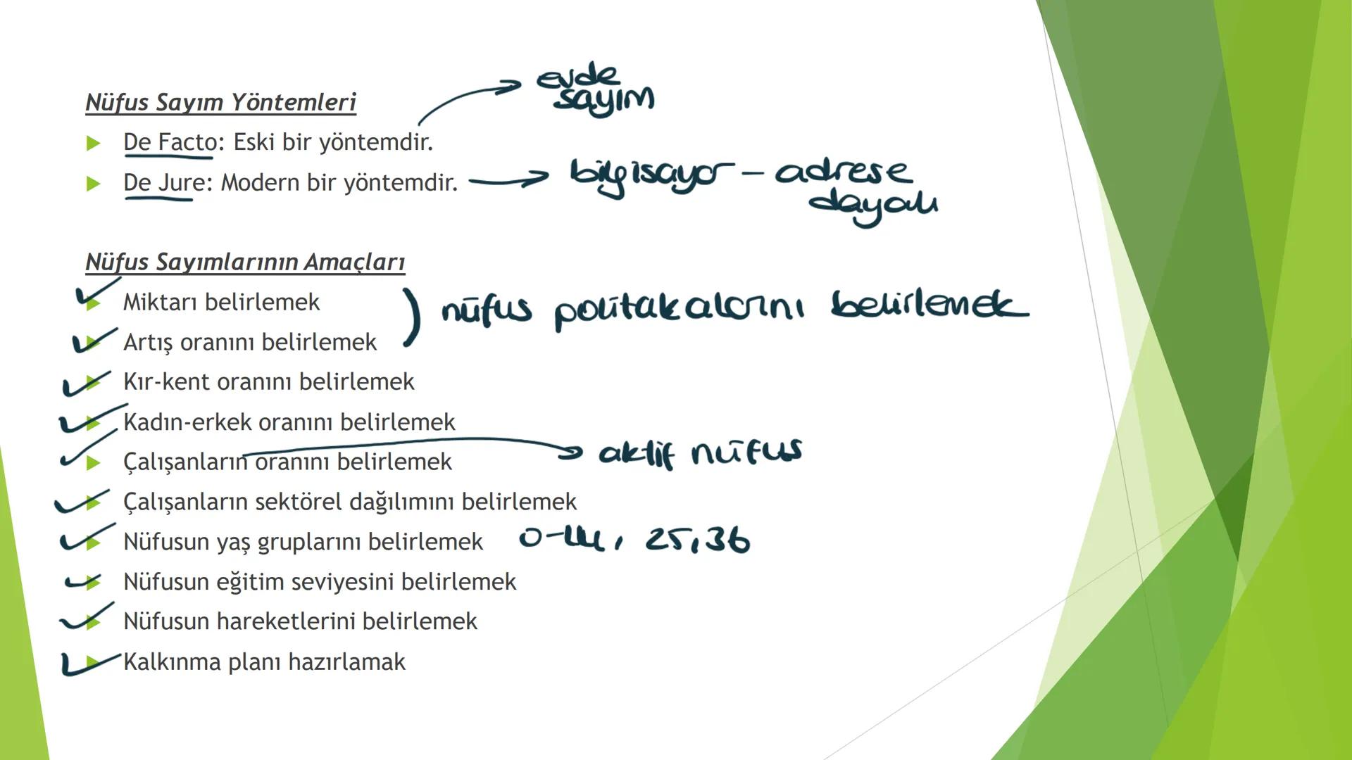 TÜRKİYE'DE NÜFUS Sınırları belli bir alanda belli bir zaman diliminde yaşayan insan sayısına nüfus
denir.
▸ Demografik Yatırımlar: Nüfusa ya