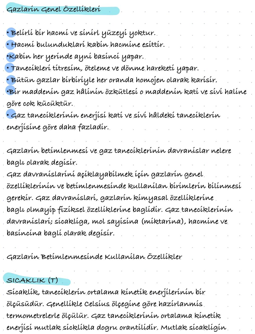 Gazlarin Genel Özellikleri
•Belirli bir hacmi ve sinirl yüzeyi yoktur..
•Hacmi bulunduklari kabin hacmine esittir.
•Kabin her yerinde ayni b