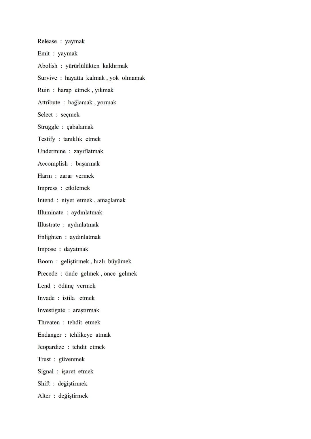 VITAL VERBS FOR ÜDS - KPDS – YDS - YDT
-
Differ farklı olmak
Vary değişmek
Grow büyümek, gelişmek
Introduce ortaya çıkartmak, tanıştırmak
Fo