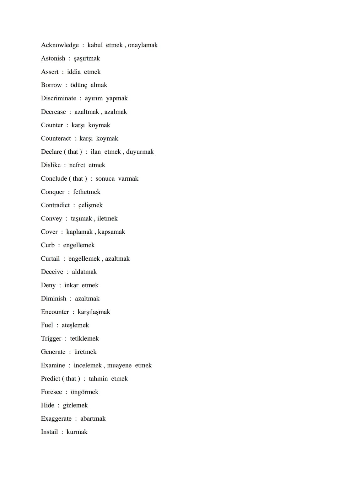 VITAL VERBS FOR ÜDS - KPDS – YDS - YDT
-
Differ farklı olmak
Vary değişmek
Grow büyümek, gelişmek
Introduce ortaya çıkartmak, tanıştırmak
Fo