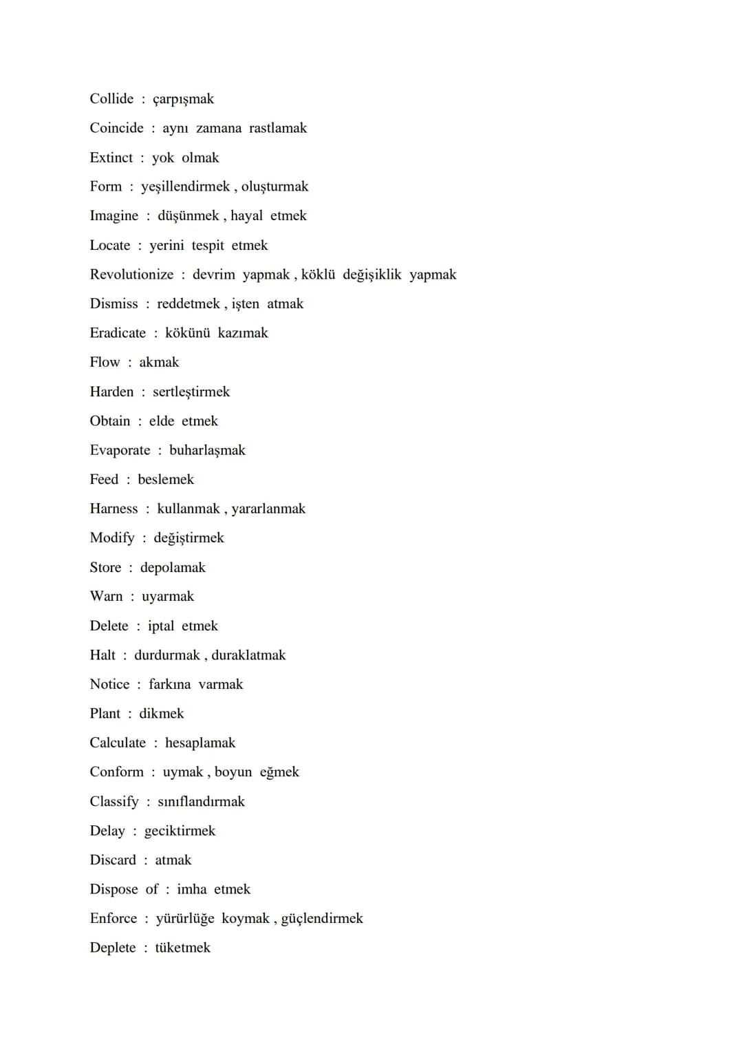 VITAL VERBS FOR ÜDS - KPDS – YDS - YDT
-
Differ farklı olmak
Vary değişmek
Grow büyümek, gelişmek
Introduce ortaya çıkartmak, tanıştırmak
Fo