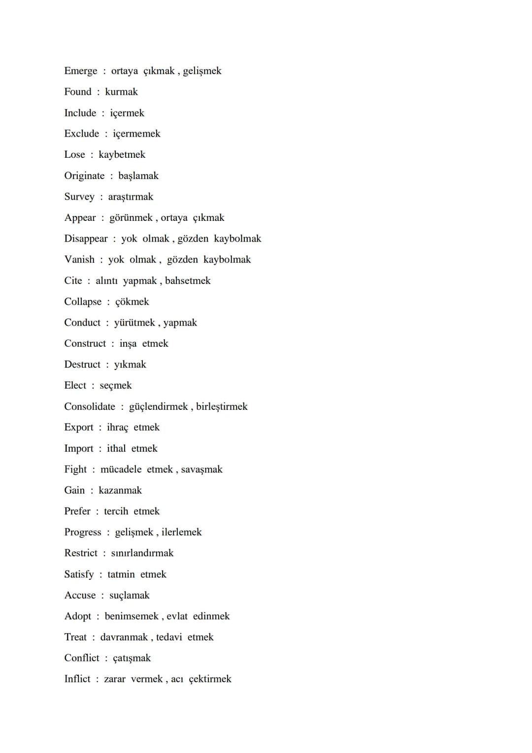 VITAL VERBS FOR ÜDS - KPDS – YDS - YDT
-
Differ farklı olmak
Vary değişmek
Grow büyümek, gelişmek
Introduce ortaya çıkartmak, tanıştırmak
Fo