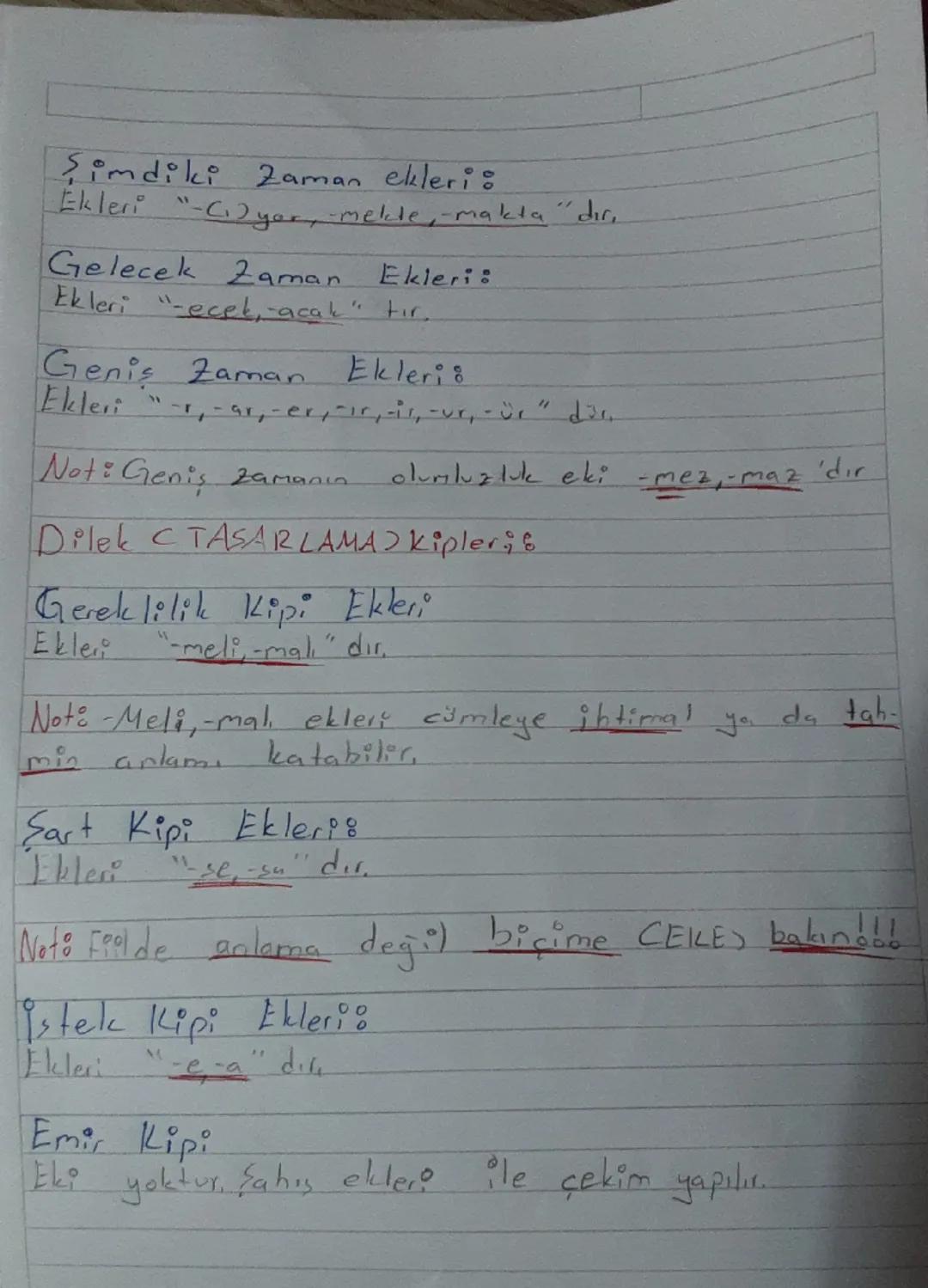 Şimdiki Zaman ekleri:
Ekleri "-(1)yor, mekle, -makta "dır,
Gelecek Zaman
Ekleri:
Ekleri "ecek, -acak" tir.
Genis Zaman Ekleri:
r-ar, -er, -i