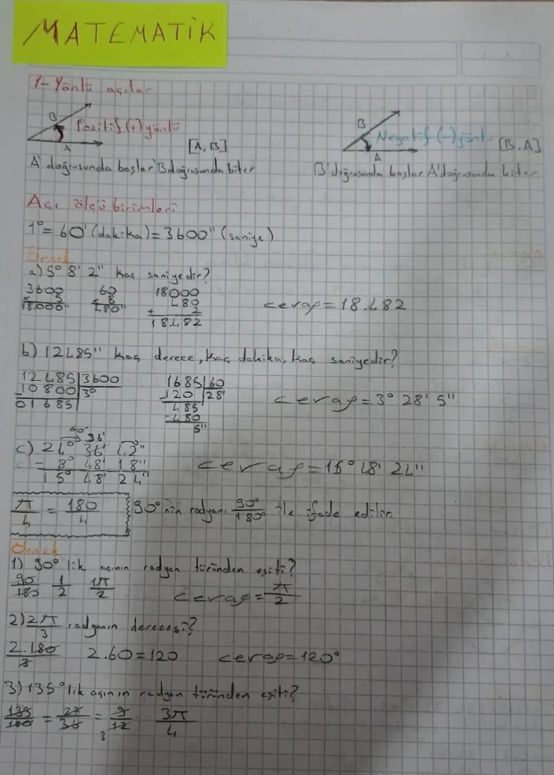 # MATEMATIK

1-Yönlü açılar

B

Pozitif (4) yönt

A

[A, B]

A doğrusunda başlar Bdoğrusunda biter

Açı ölçü birimleri

1°=60' (dakika)=3600