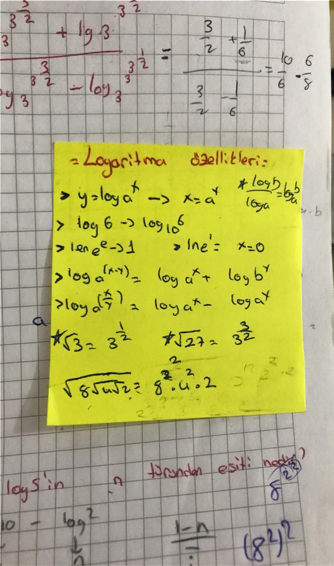 3
82
93
3
MN
32
a
+ 193
- loy
ست
32
3
33
N
J
= Logaritma
M
2
+
3
6
16
H
to 6
68
Szellikleri:
* 1045-6b
1690
> y ǝloy a *
=>
-> x=a
> lenee -