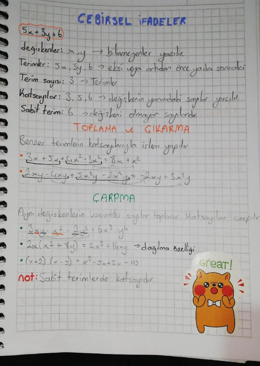 5x+3y+6

CEBİRSEL İFADELER

degiskenler: x, y bilinmeyenler your he

Terimler: 5x, sy, 6 ekşi veya artıdan önce yada sonraki

Terim sayısı: 