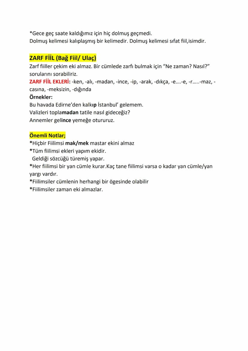 İsim Fiil
Sifat Fiil
FİİLİMSİLER
-ma, -iş, -mak
-an, -ası, -mez, -ar, -dik, -ecek, -miş
Zarf Fiil
-ken, -alı, -madan, -ince, -ip, -arak,
-dı
