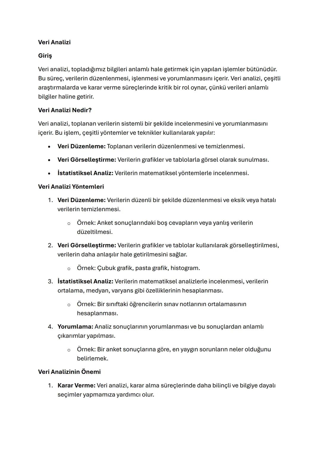 Veri Analizi
Giriş
Veri analizi, topladığımız bilgileri anlamlı hale getirmek için yapılan işlemler bütünüdür.
Bu süreç, verilerin düzenlenm