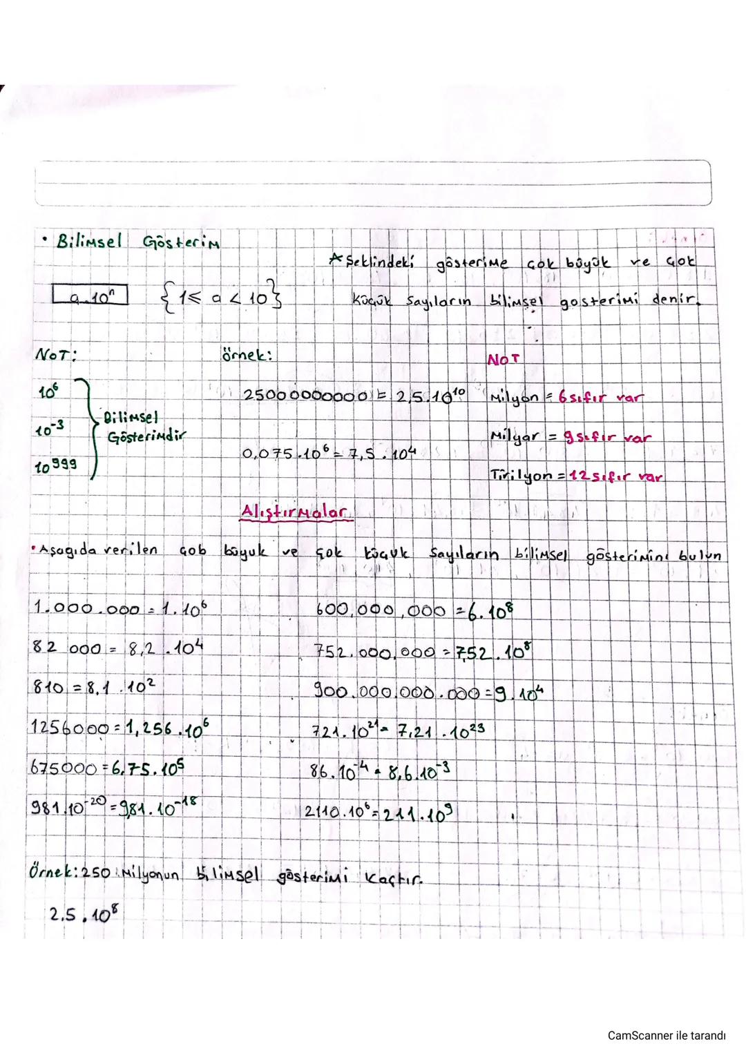- Bilimsel Gösterim.

$a.10^n$   $\{1 \leq a <10\}$  *şeklindeki gösterime çok büyük ve Got Küçük Sayıların bilimsel gosterimi denir.

NOT:
