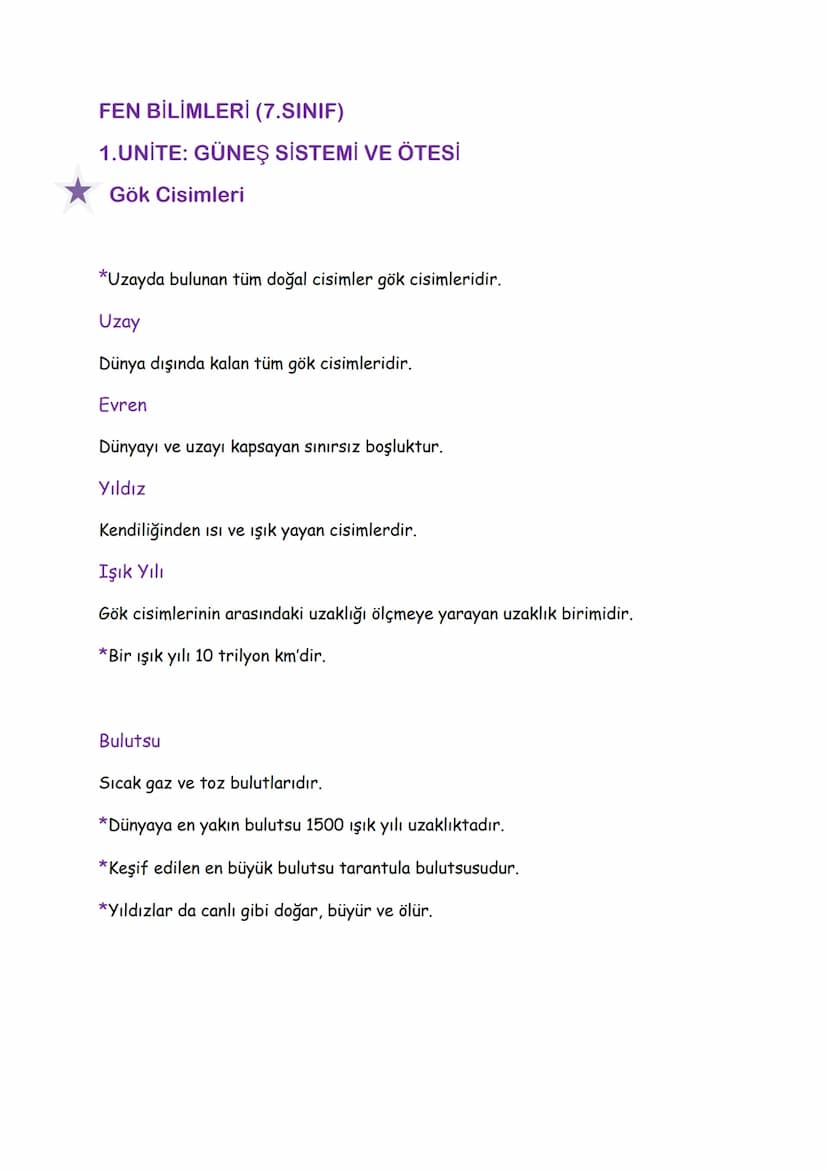 FEN BİLİMLERİ (7.SINIF)
1.UNİTE: GÜNEŞ SİSTEMİ VE ÖTESİ
Gök Cisimleri
*Uzayda bulunan tüm doğal cisimler gök cisimleridir.
Uzay
Dünya dışınd