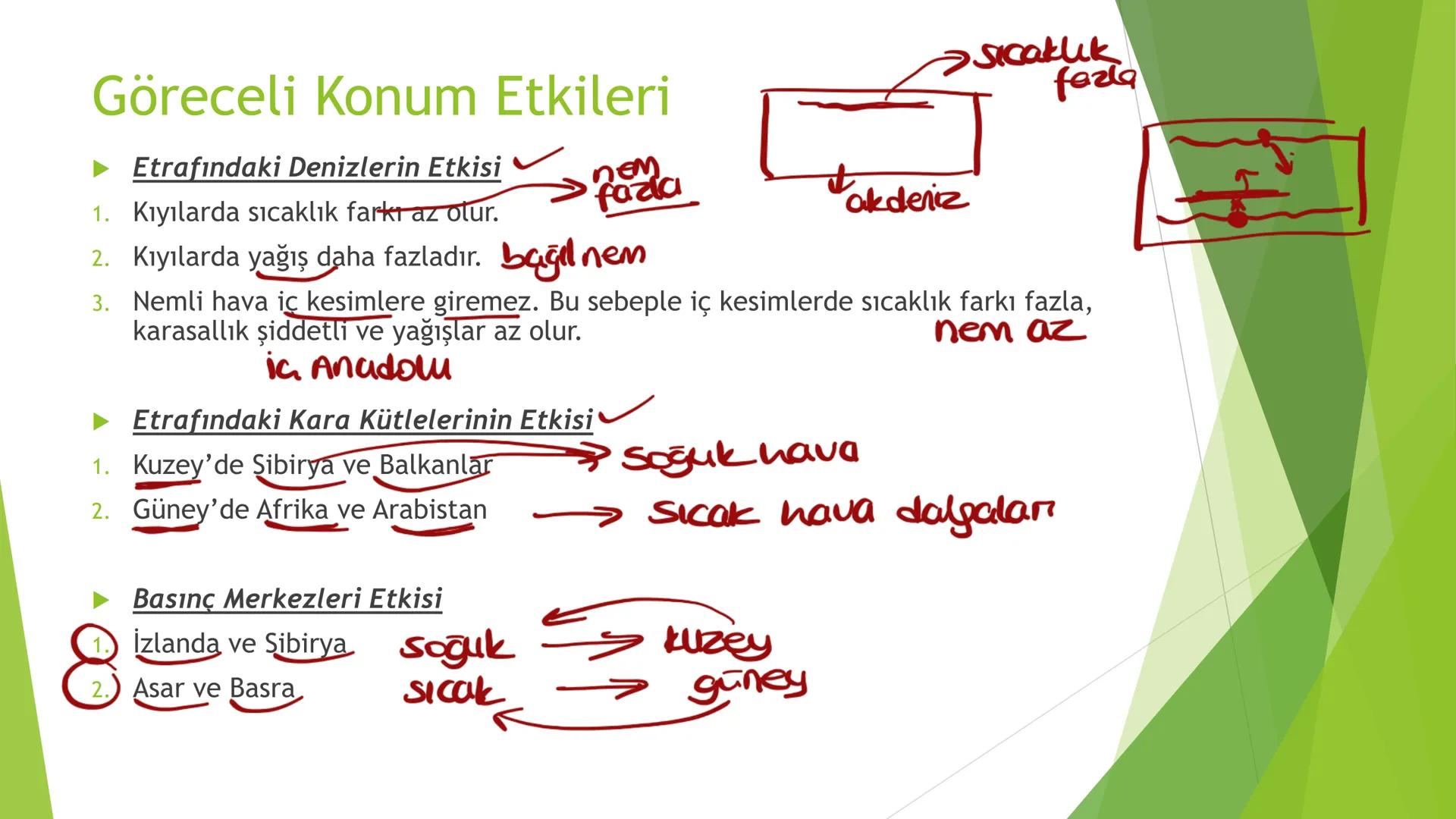 TÜRKİYE'NİN İKLİMİ İklim
Mutlak Konum
matematik
► Akdeniz İklimi görülür.
► Batı rüzgarları görülür.
‣ Cephe yağışları etkilidir.
Dört mevsi