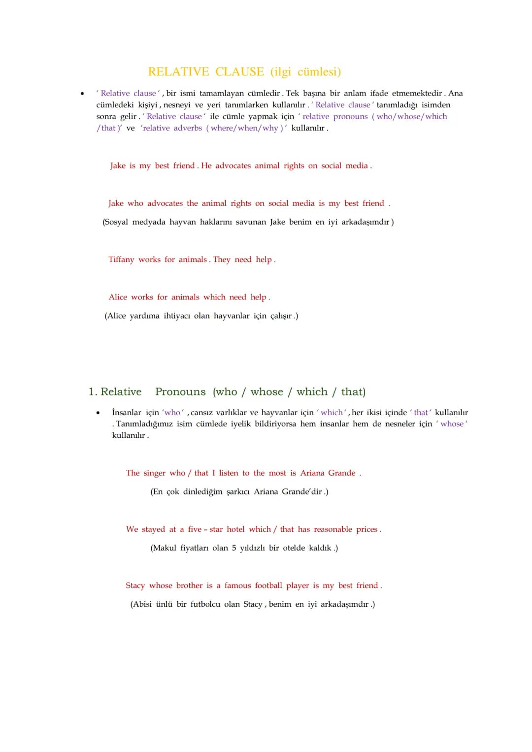 RELATIVE CLAUSE (ilgi cümlesi)
'Relative clause', bir ismi tamamlayan cümledir. Tek başına bir anlam ifade etmemektedir. Ana
cümledeki kişiy