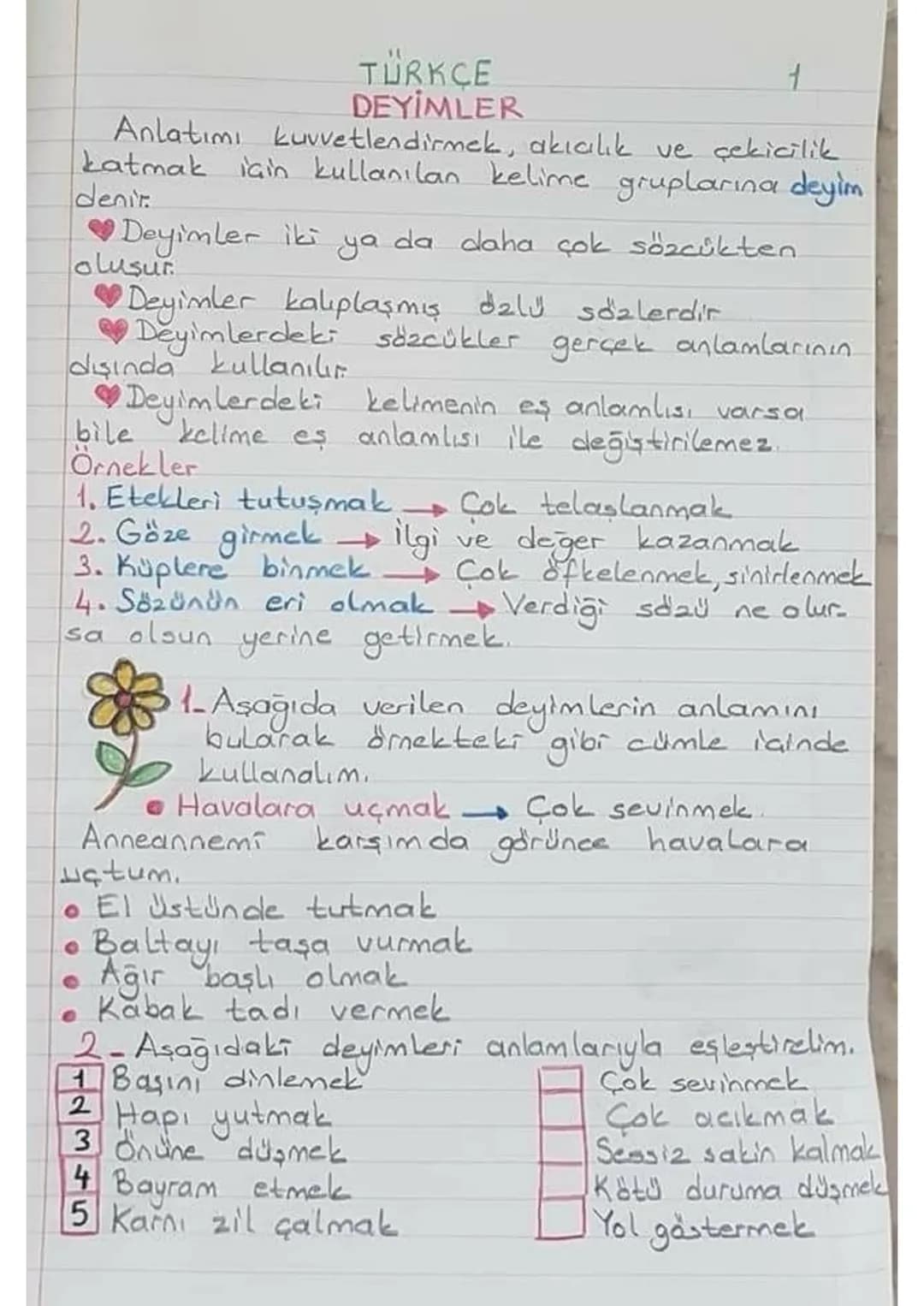 TURKCE
DEYİMLER
Anlatımı kuvvetlendirmek, akıcılık ve çekicilik
katmak için kullanılan kelime gruplarına deyim.
denir
♥Deyimler iki
ya
da da