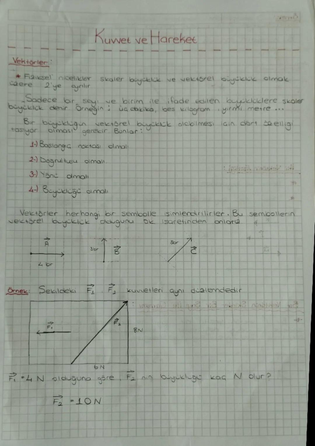 Vektörler
Kuwet ve Hareket
*Fiziksel nicelikler
caere
2'ye ayrılır
Skaler büyüklük ve vektörel büyüklük olmak
Sadece bir seyi ve birim ile i