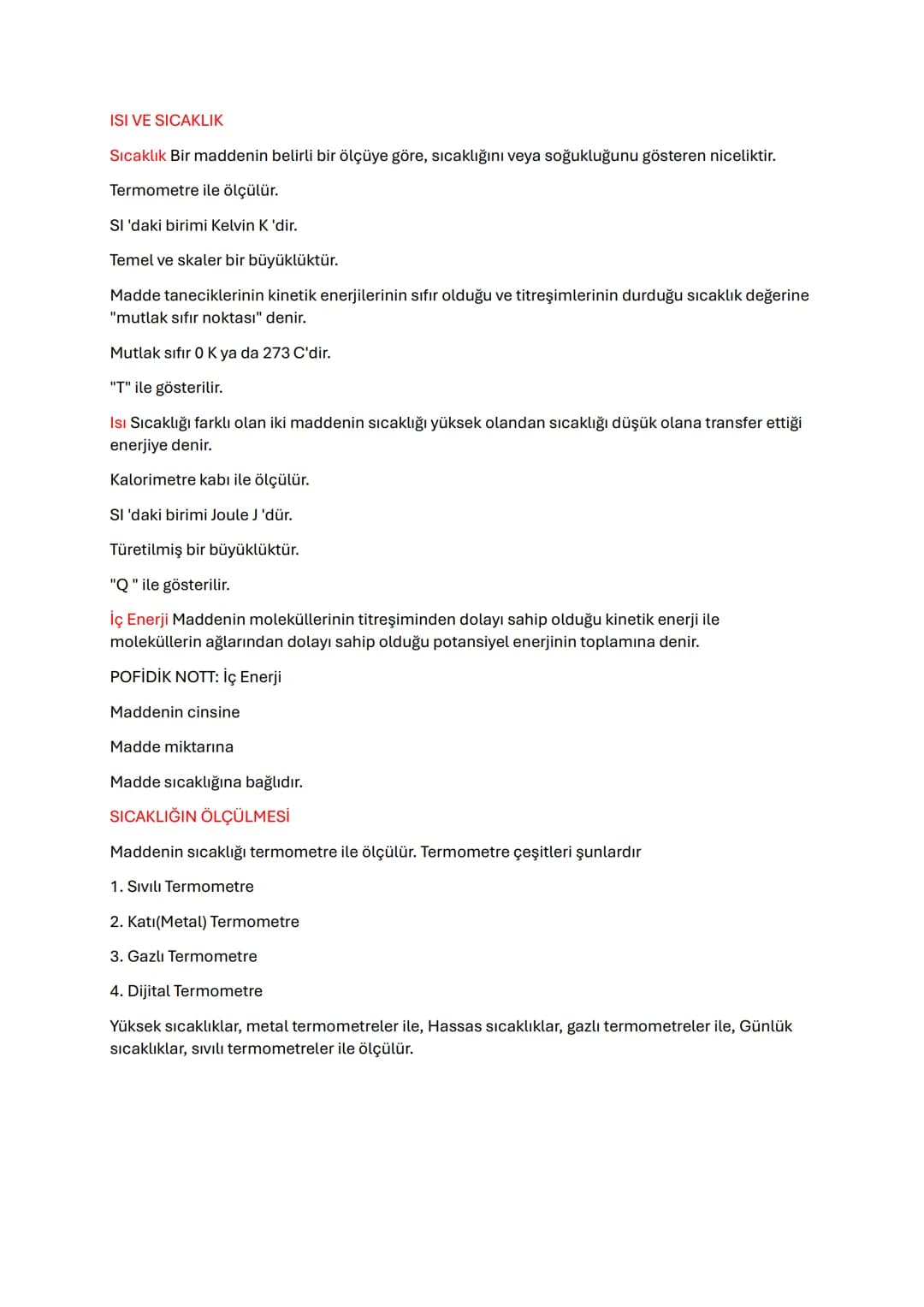 ISI VE SICAKLIK
Sıcaklık Bir maddenin belirli bir ölçüye göre, sıcaklığını veya soğukluğunu gösteren niceliktir.
Termometre ile ölçülür.
SI 