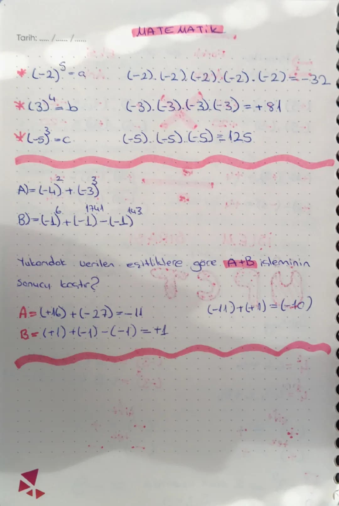 # MATEMATİK
Tarih: / / /
- İşaretler Farklı ise sonuç Eksi
- İşaretler Aynı ise sonuç Artı

$(+5).(+4) = +20$
$(-5).(-5) = +20$

$(+20).(+5)