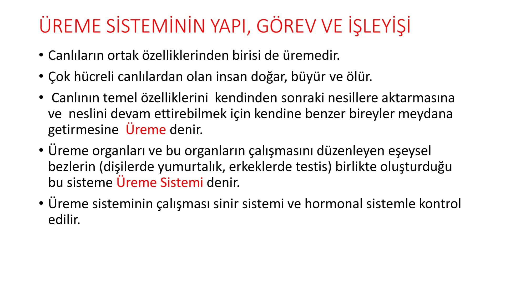 ÜREME SİSTEMİ VE
EMBRİYONİK GELİŞİM ÜREME SİSTEMİNİN YAPI, GÖREV VE İŞLEYİŞİ
•
•
•
Canlıların ortak özelliklerinden birisi de üremedir.
Çok 