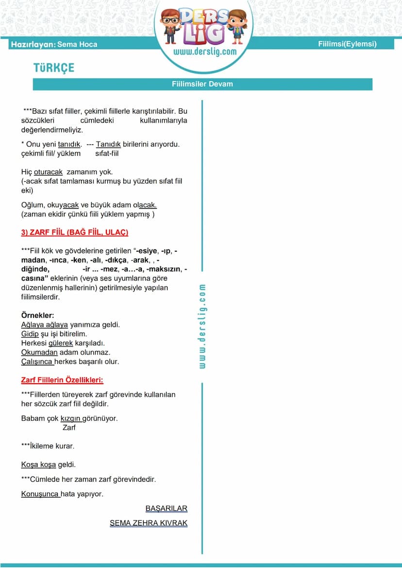 Hazırlayan: Sema Hoca
TÜRKÇE
...DERS.
LIG
www.derslig.com
Fiilimsiler
Fiilimsi(Eylemsi)
Bu çalışma kağıdı ile aşağıdaki kazanımlara
ulaşmış 