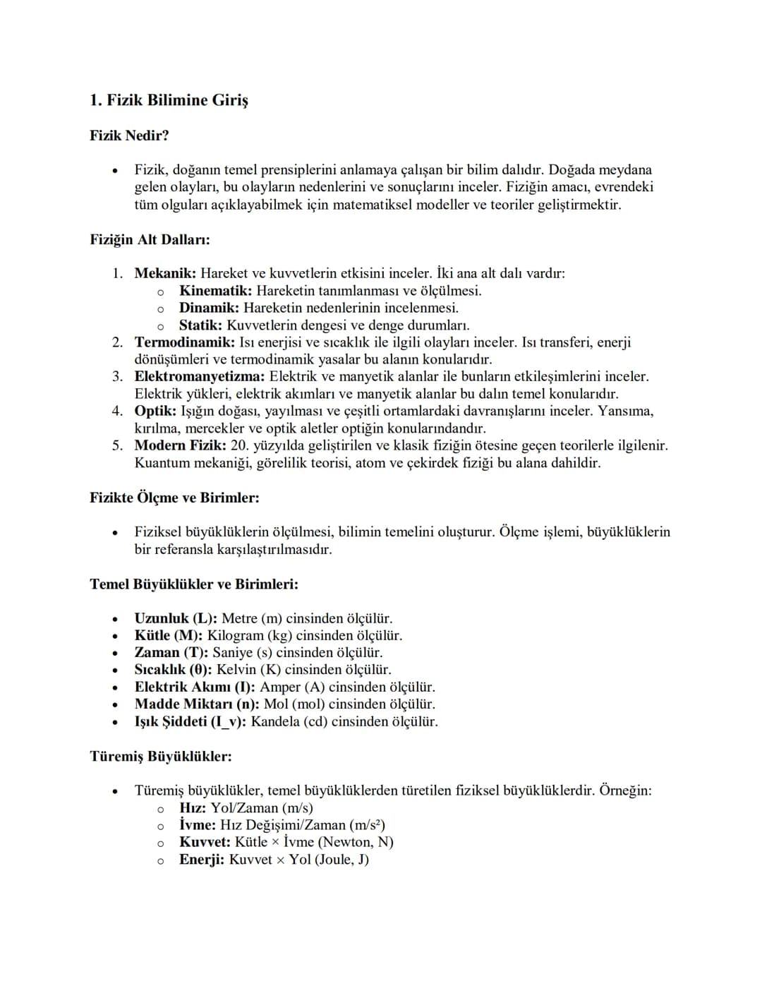 1. Fizik Bilimine Giriş
Fizik Nedir?
.
Fizik, doğanın temel prensiplerini anlamaya çalışan bir bilim dalıdır. Doğada meydana
gelen olayları,