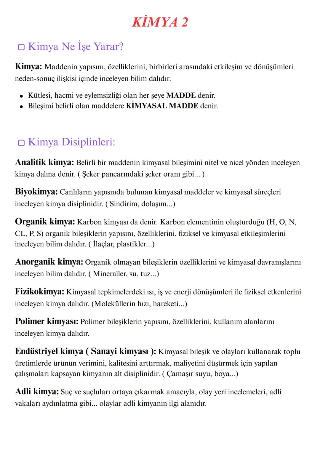 □ Kimya Ne İşe Yarar?
KİMYA 2
Kimya: Maddenin yapısını, özelliklerini, birbirleri arasındaki etkileşim ve dönüşümleri
neden-sonuç ilişkisi i