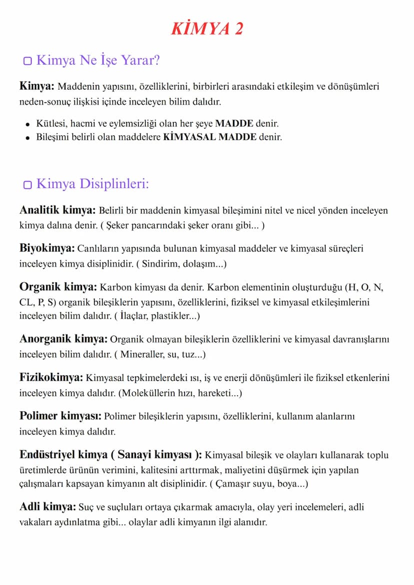 □ Kimya Ne İşe Yarar?
KİMYA 2
Kimya: Maddenin yapısını, özelliklerini, birbirleri arasındaki etkileşim ve dönüşümleri
neden-sonuç ilişkisi i