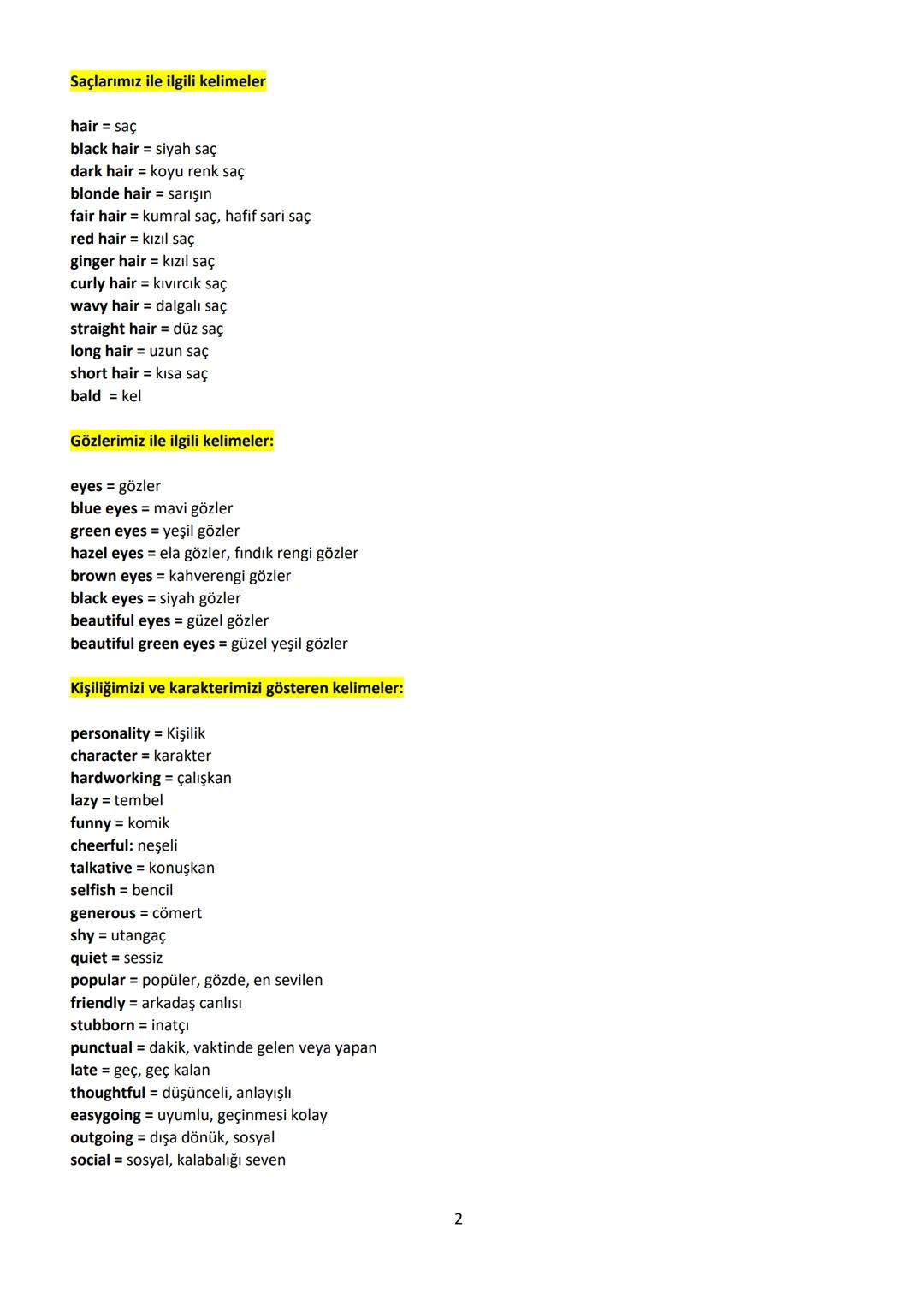 7. sınıf, Unit 1 Appearance and personality

appearance = görünüm
personality = kişilik
character = Karakter

physical appearance = Fiziksel