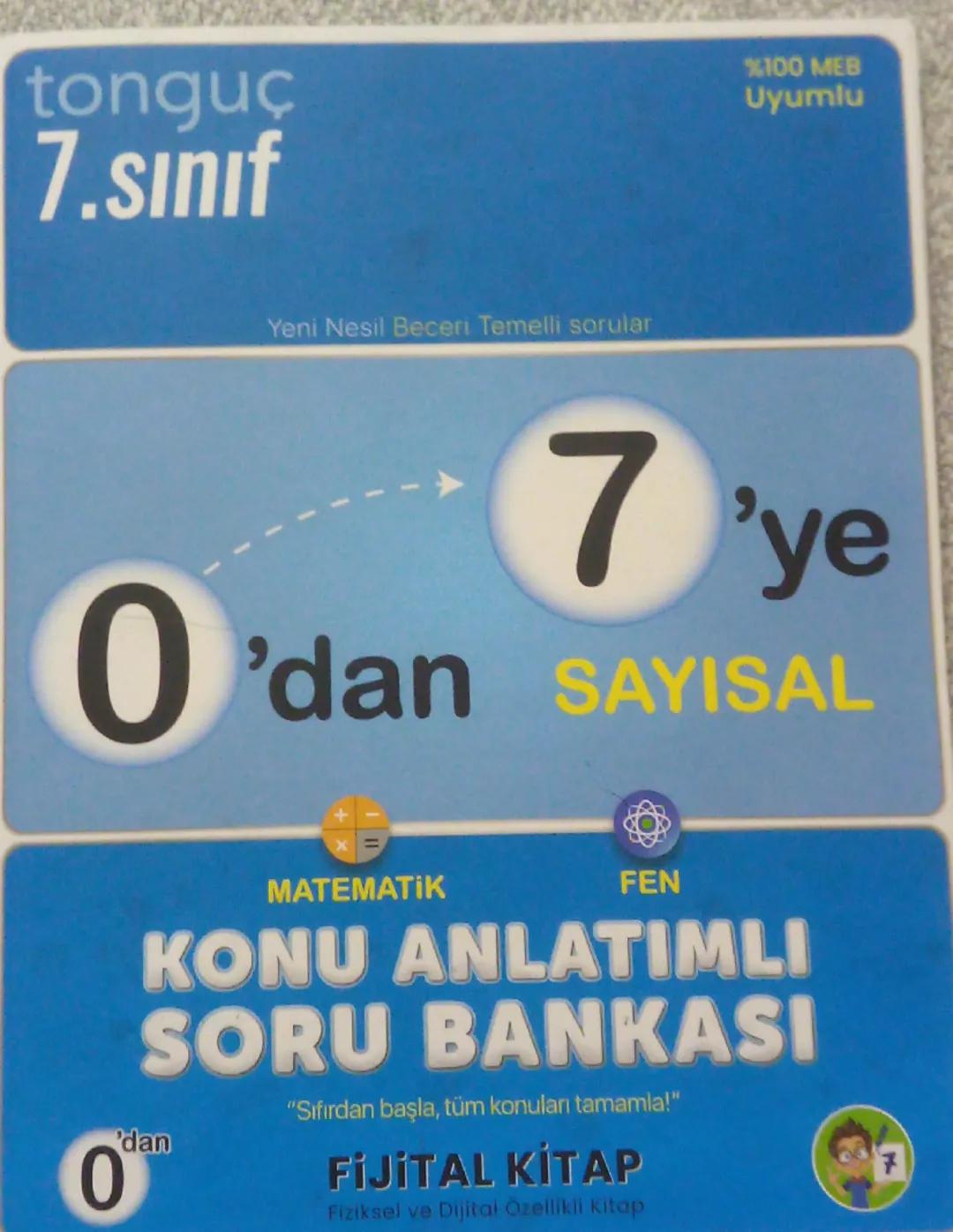 tonguç
7.sınıf

Yeni Nesil Beceri Temelli sorular

%100 MEB
Uyumlu

7'ye
0'dan SAYISAL

MATEMATİK FEN
KONU ANLATIMLI
SORU BANKASI
"Sıfırdan 