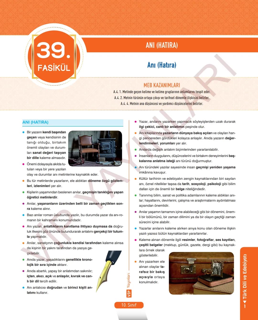 39.
FASİKÜL
ANI (HATIRA)
Anı (Hatıra)
MEB KAZANIMLARI
A.4. 1. Metinde geçen kelime ve kelime gruplarının anlamlarını tespit eder.
A.4. 2. Me