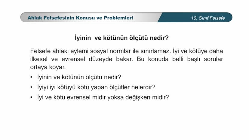 *
ETİ MİLLİ EG/T
TIM
CUMHURİYE
DO
BAKANLIGI
*
*
*
FELSEFE
10. SINIF
3.ÜNİTE: FELSEFENİN TEMEL KONULARI VE
PROBLEMLERİ
Ahlak Felsefesinin Kon
