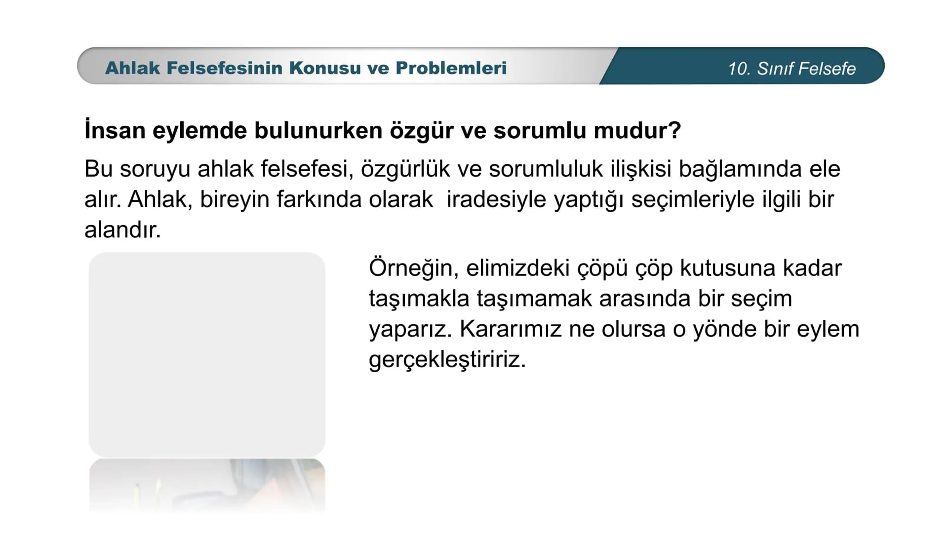*
ETİ MİLLİ EG/T
TIM
CUMHURİYE
DO
BAKANLIGI
*
*
*
FELSEFE
10. SINIF
3.ÜNİTE: FELSEFENİN TEMEL KONULARI VE
PROBLEMLERİ
Ahlak Felsefesinin Kon