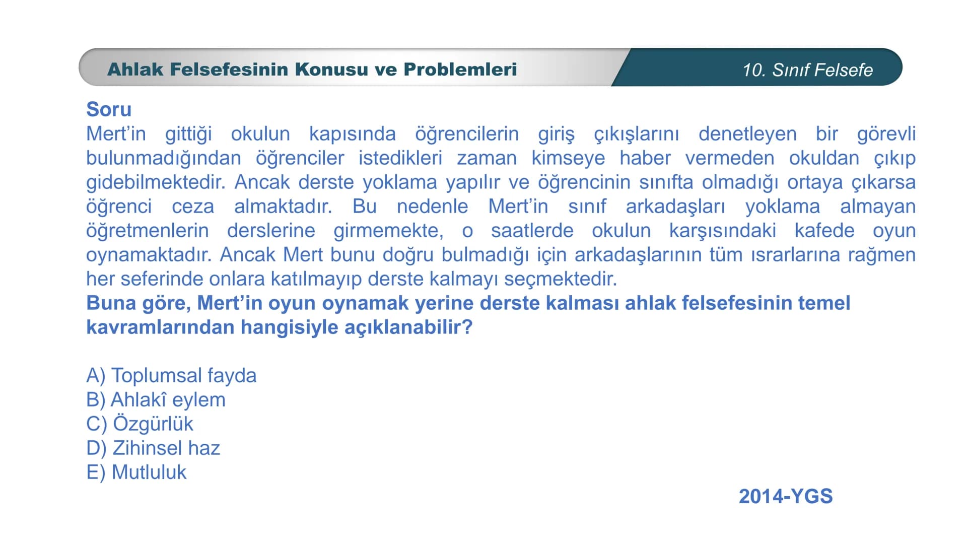 *
ETİ MİLLİ EG/T
TIM
CUMHURİYE
DO
BAKANLIGI
*
*
*
FELSEFE
10. SINIF
3.ÜNİTE: FELSEFENİN TEMEL KONULARI VE
PROBLEMLERİ
Ahlak Felsefesinin Kon