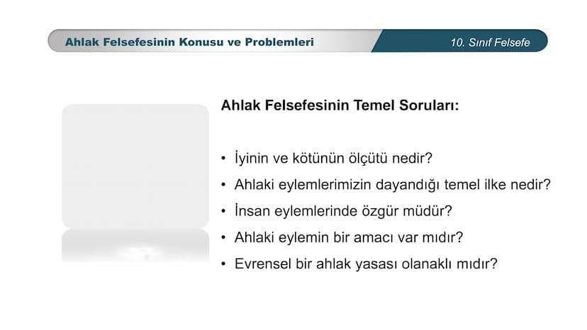 *
ETİ MİLLİ EG/T
TIM
CUMHURİYE
DO
BAKANLIGI
*
*
*
FELSEFE
10. SINIF
3.ÜNİTE: FELSEFENİN TEMEL KONULARI VE
PROBLEMLERİ
Ahlak Felsefesinin Kon