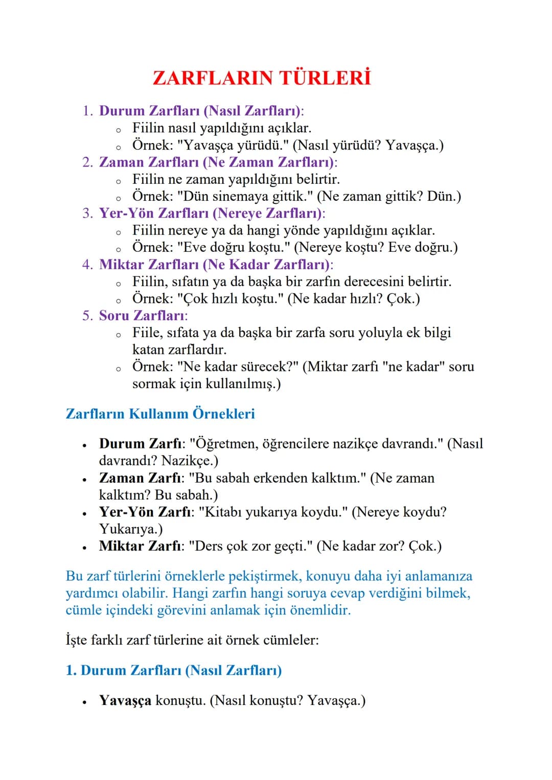 ZARFLARIN TÜRLERİ
1. Durum Zarfları (Nasıl Zarfları):
°
о
Fiilin nasıl yapıldığını açıklar.
Örnek: "Yavaşça yürüdü." (Nasıl yürüdü? Yavaşça.