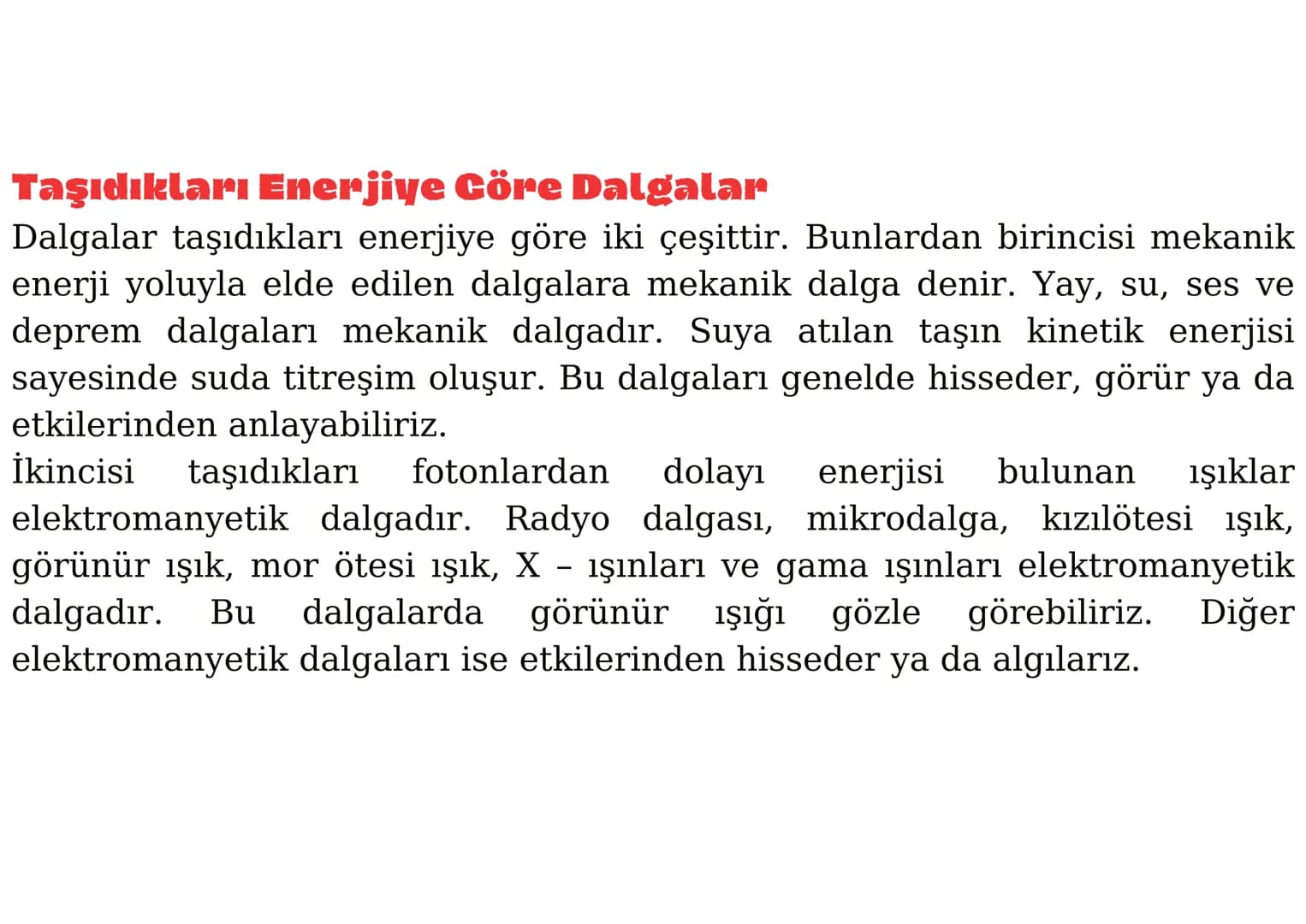 DALGALARIN SINIFLANDIRILMASI
DALGALAR
Titreşim Doğrultularına Göre
Enine
Dalgalar
Yay dalgası
Su dalgası
Elektromanyetik dalga
Deprem dalgas