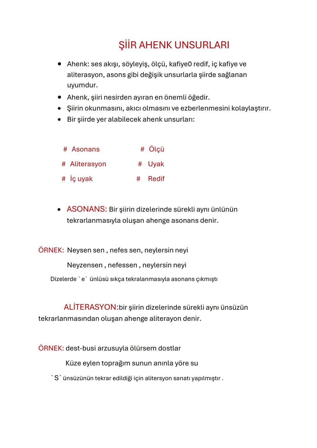 ŞİİR AHENK UNSURLARI
• Ahenk: ses akışı, söyleyiş, ölçü, kafiye0 redif, iç kafiye ve
aliterasyon, asons gibi değişik unsurlarla şiirde sağla