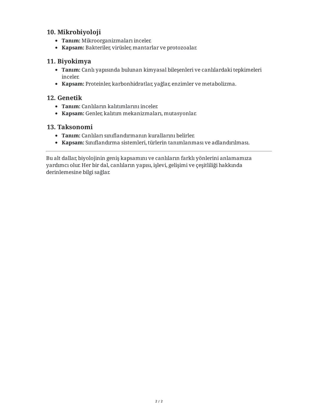 Biyoloji Biliminin Bazı Alt Dalları
Biyoloji, canlıları ve yaşamı inceleyen bilim dalıdır. Biyolojinin birçok alt dalı vardır ve her
bir can