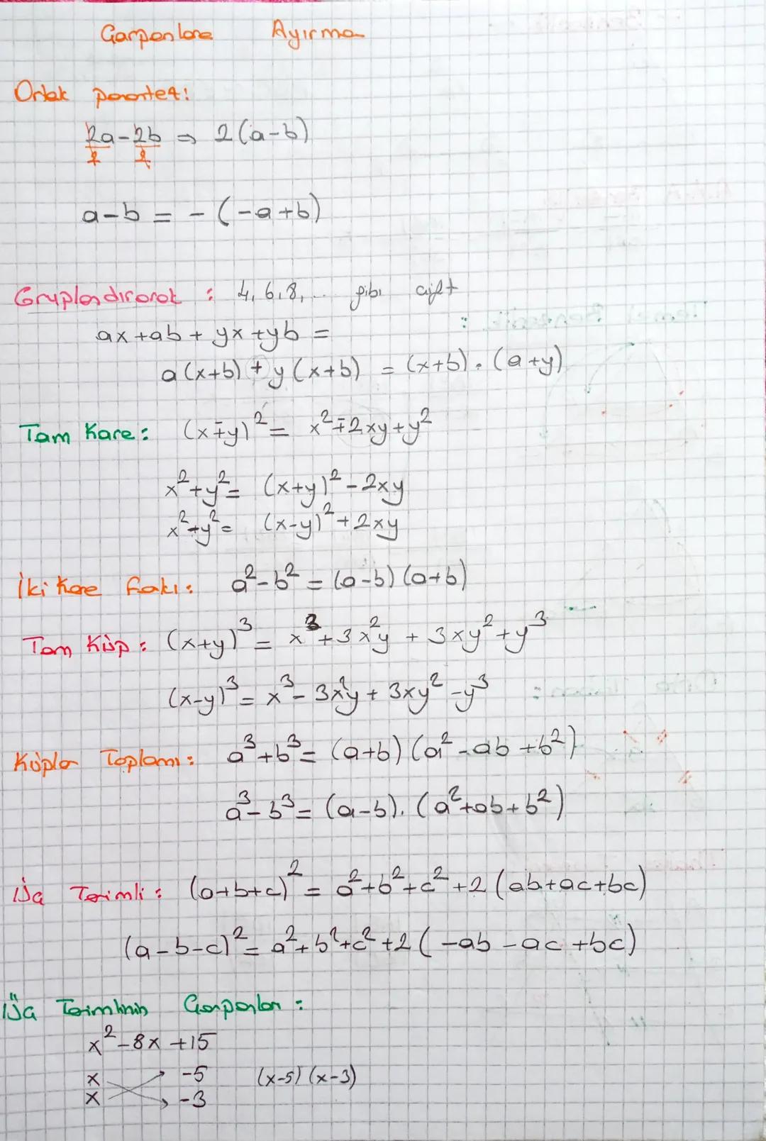 Garpen lane
Ayırma
Odak perontet!
Ra-2b
2(9-6)
20-20
4
a-b = -(-a+b)
Gruples dirorok : 4,6,8,
fibi cift
ax +ab + yx +yb
=
a (x+b) + y (x+b) 