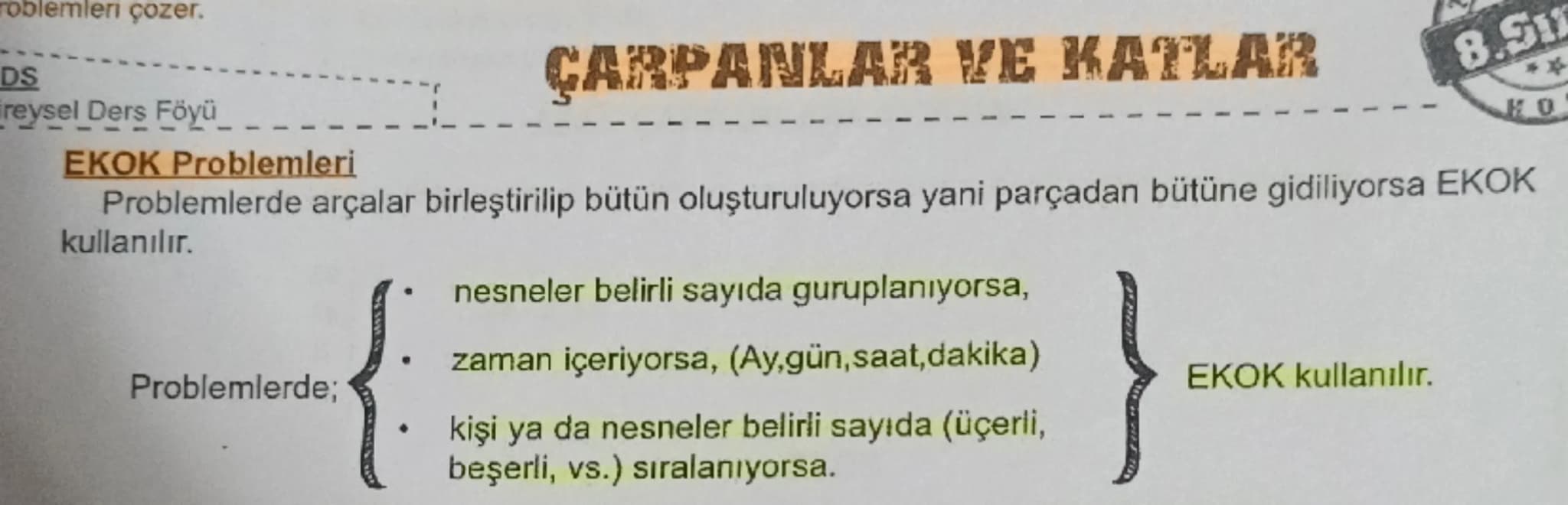 --- OCR Start ---
roblemleri çozer.
DS
Freysel Ders Föyü
EKOK Problemleri
ÇARPANLAR VE KATLAR
8.511
**
Problemlerde arçalar birleştirilip bü