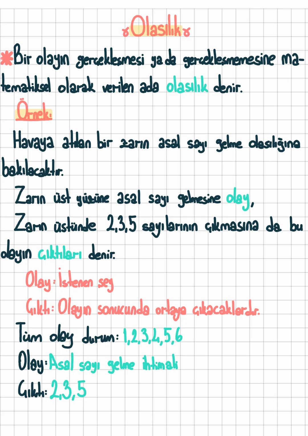 Olasılık
४
*Bir olayın gerçekleşmesi ya da gercekleşmemesine ma-
tematiksel olarak verilen ada olasılık denir.
Örnek:
Havaya atılan bir zarı