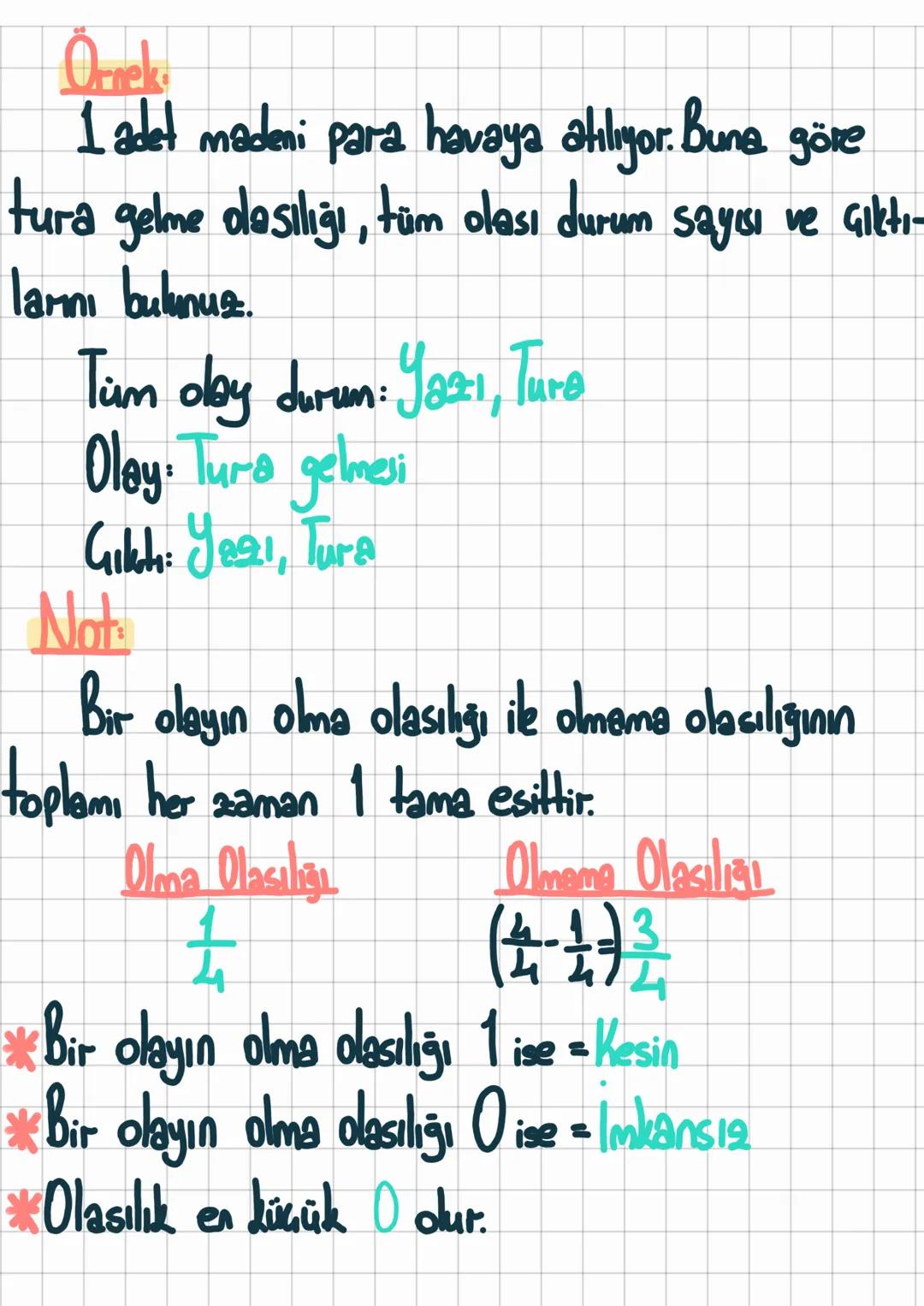 Olasılık
४
*Bir olayın gerçekleşmesi ya da gercekleşmemesine ma-
tematiksel olarak verilen ada olasılık denir.
Örnek:
Havaya atılan bir zarı